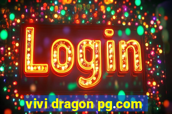 vivi dragon pg.com